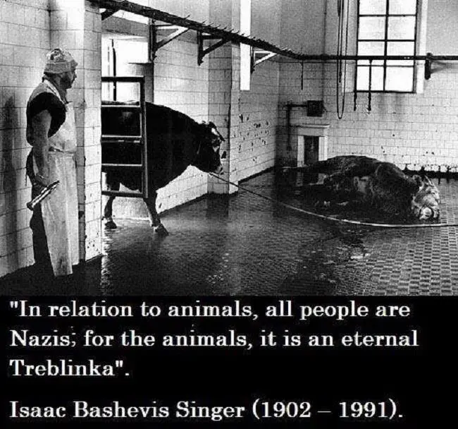 Em relação aos animais, todas as pessoas são nazistas; para os animais é uma eterna Treblinka